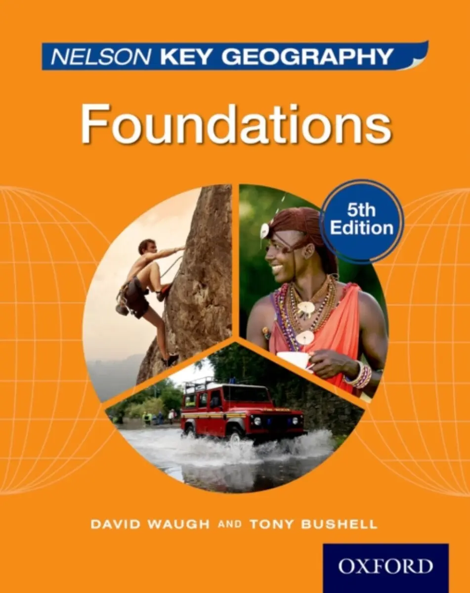 Nelson Key Geography Foundations Student Book - Waugh, David a Bushell, Tony