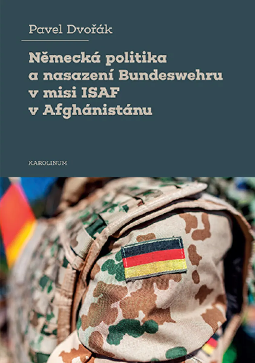 Německá politika a nasazení Bundeswehru v misi ISAF v Afghánistánu | DVOŘÁK, Pavel