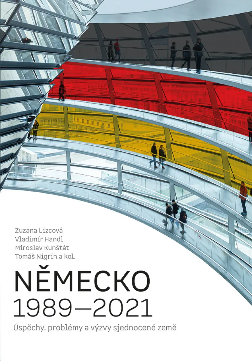 Německo 1989-2021 - Tomáš Nigrin, Miroslav Kunštát, kolektiv autorů, Zuzana Lizcová, Vladimír Handl