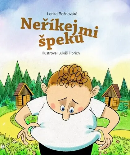 Neříkej mi špeku - Ivona Březinová, Jana Divoká, Lenka Rožnovská, Lukáš Fibrich (ilustrátor)