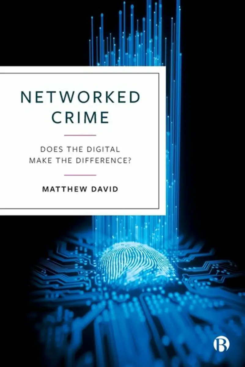 Networked Crime – Does the Digital Make the Differ ence? - David Matthews