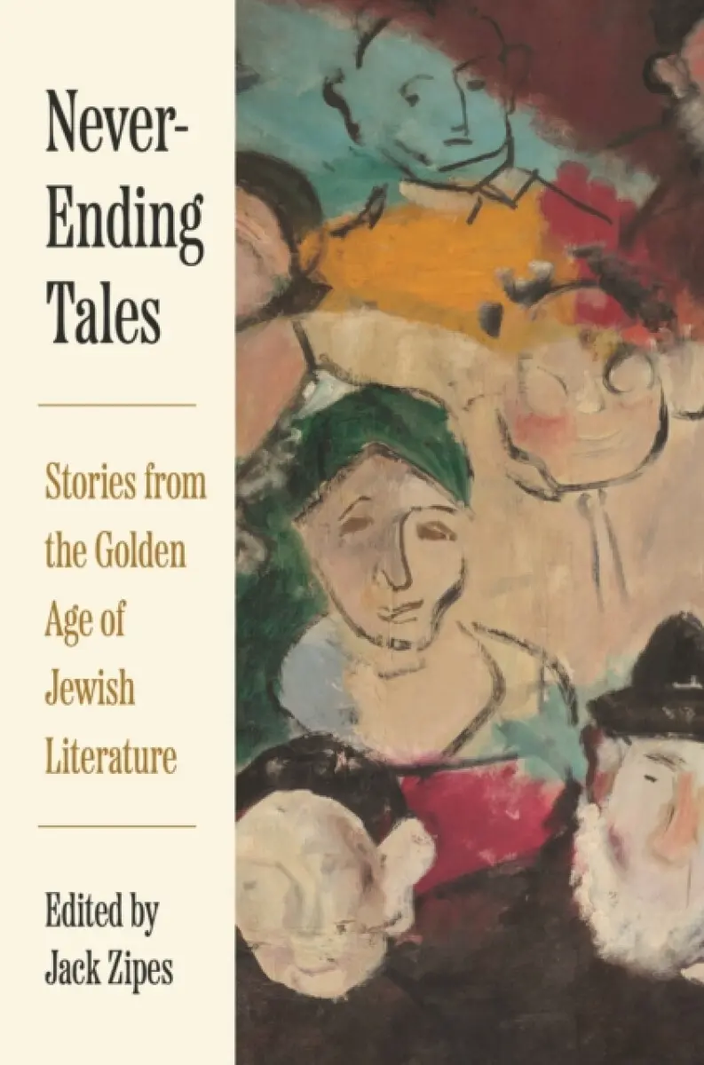 Never–Ending Tales – Stories from the Golden Age of Jewish Literature - Zipes Jack