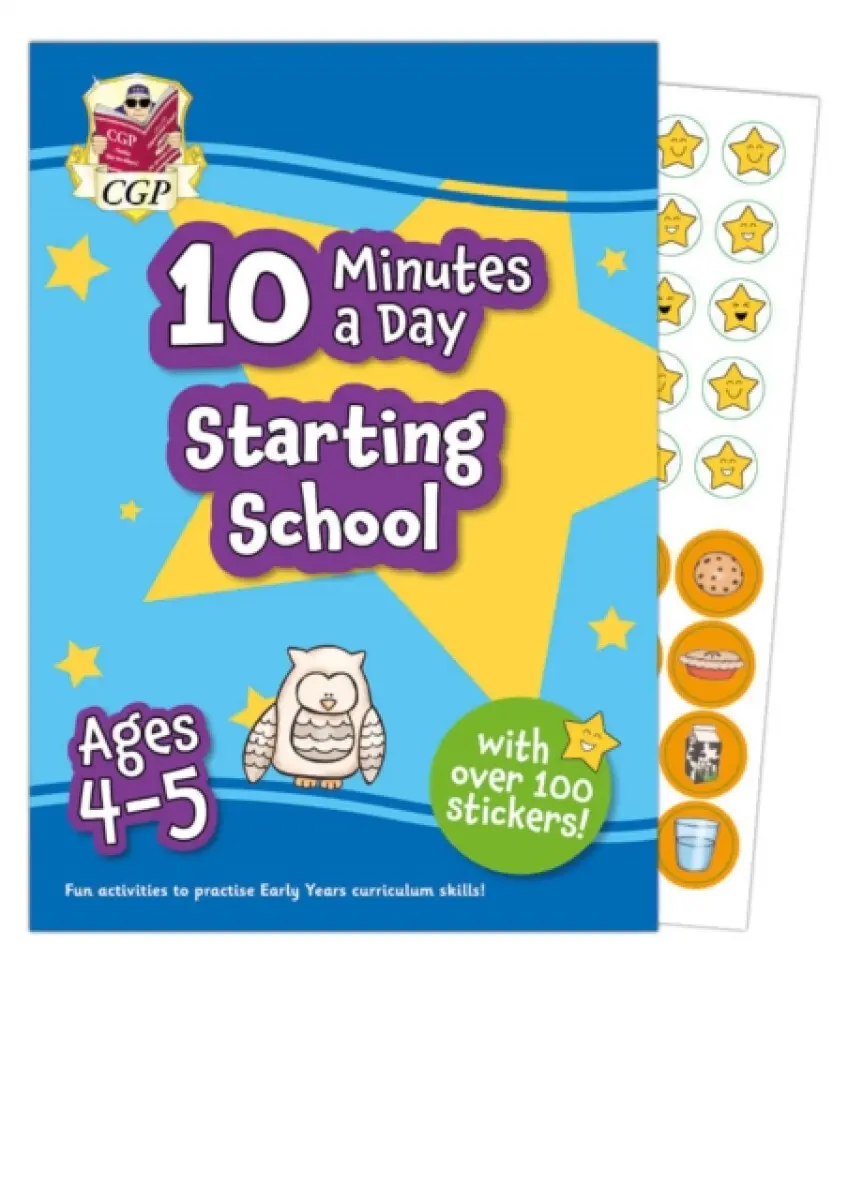 10 Minutes a Day Starting School for Ages 4-5 (with over 100 stickers) - CGP Books