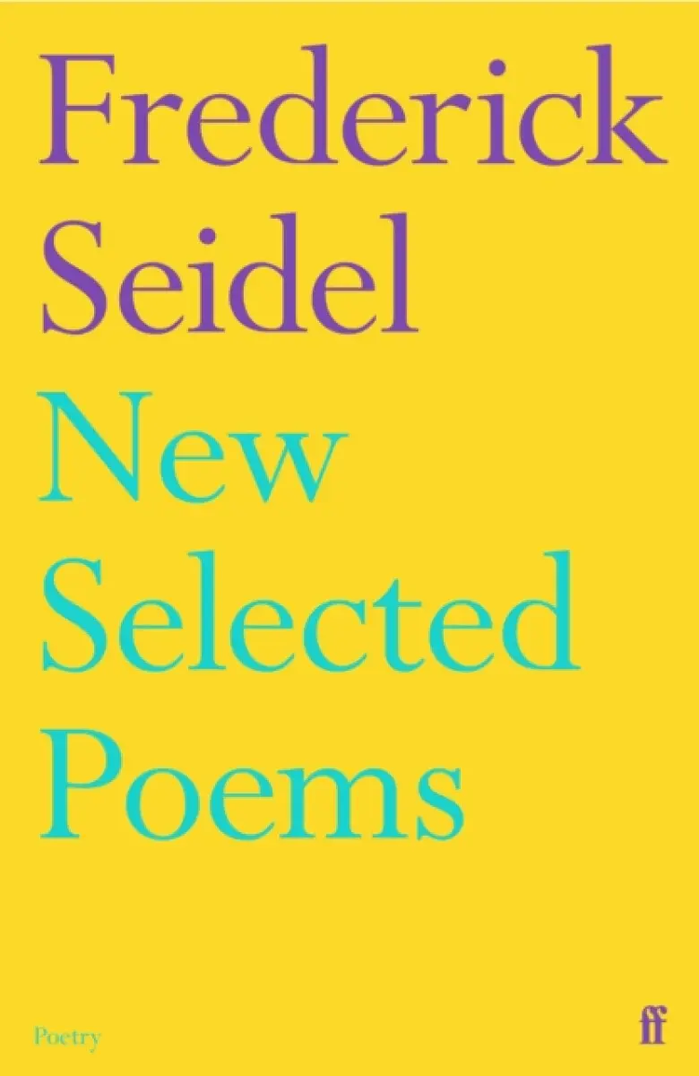 New Selected Poems - Frederick Seidel