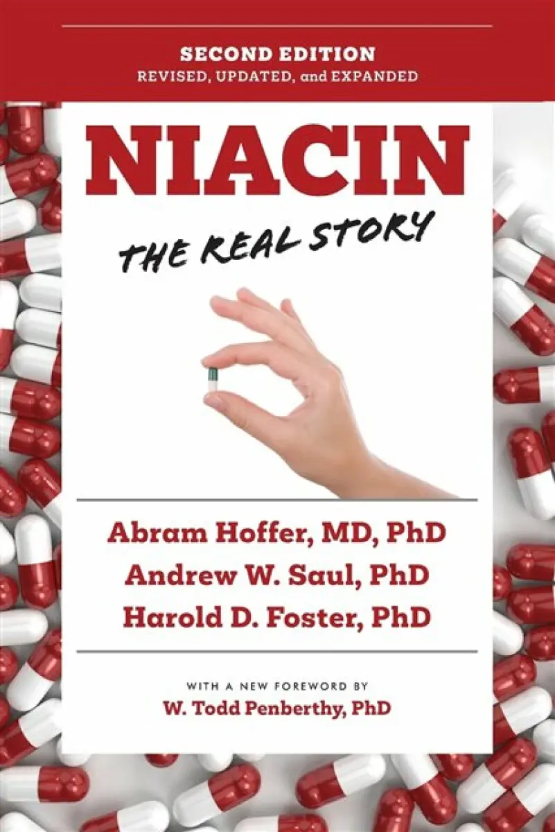 Niacin - Abram, MD, PhD Hoffer, Harold D., PhD Foster, Andrew W., MS, PhD Saul