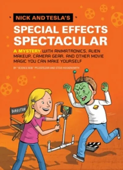 Nick and Tesla's Special Effects Spectacular (A Mystery with Animatronics, Alien Makeup, Camera Gear, and Other Movie Magic You Can Make Yourself!),Ni