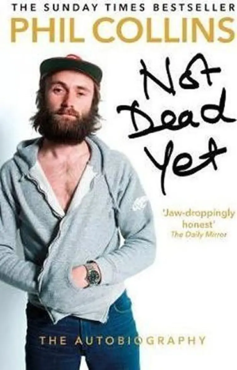 Not Dead Yet: The Autobiography - Phil Collins
