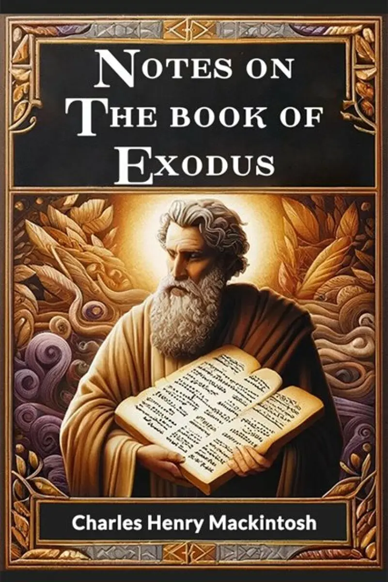 Notes On The Book Of Exodus - Charles Henry Mackintosh
