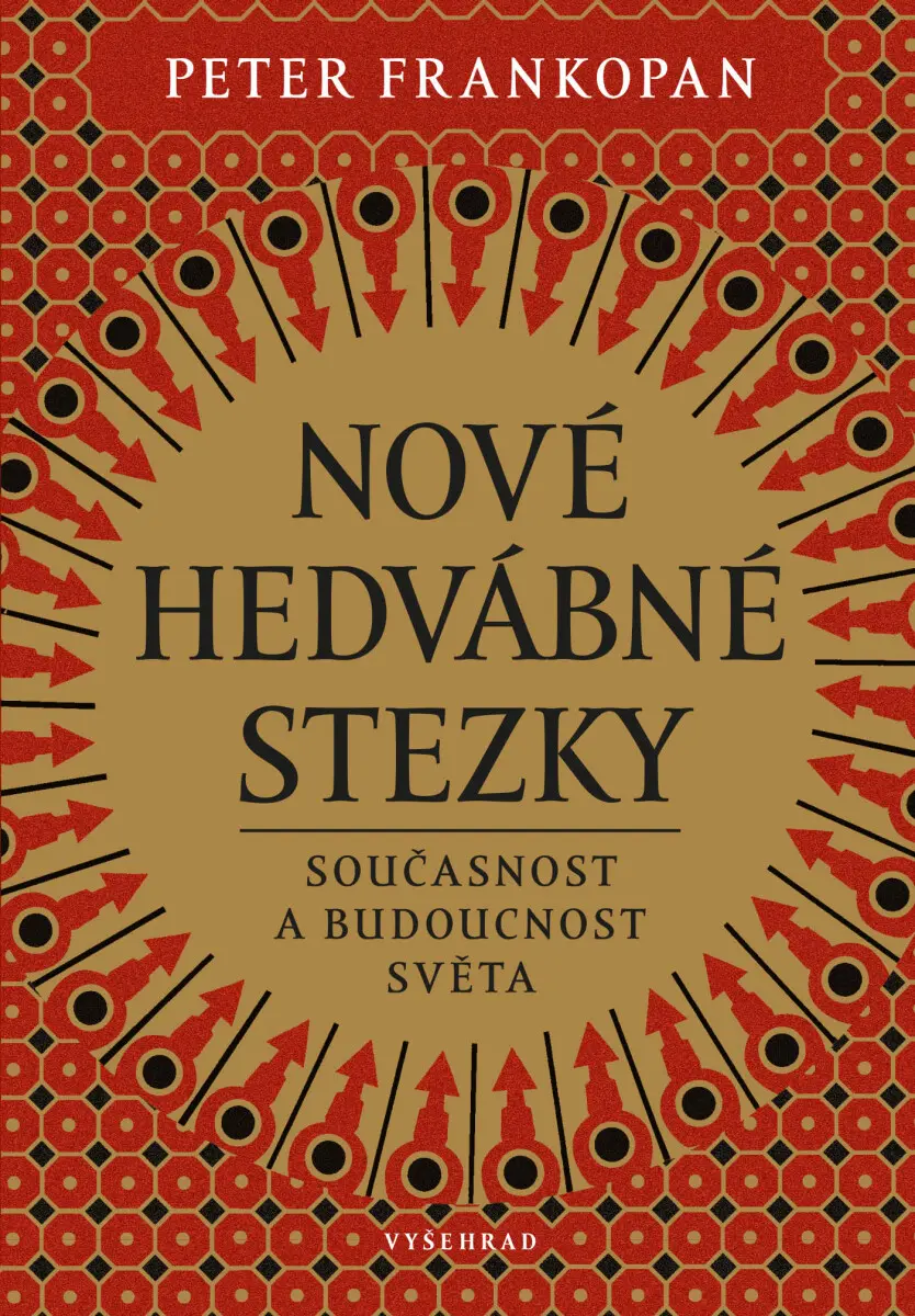Nové hedvábné stezky - Přítomnost a budoucnost světa - Peter Frankopan