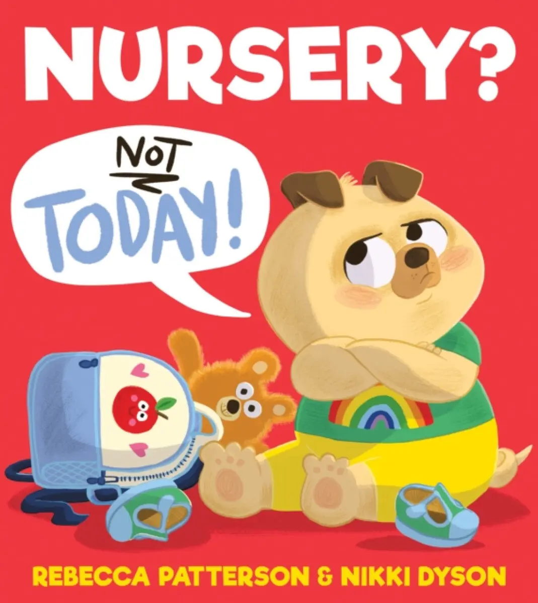 Nursery? Not Today! - Rebecca Patterson