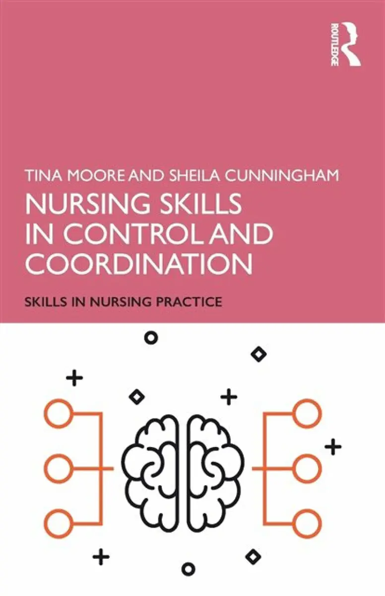 Nursing Skills in Control and Coordination - Sheila Cunningham, Tina Moore