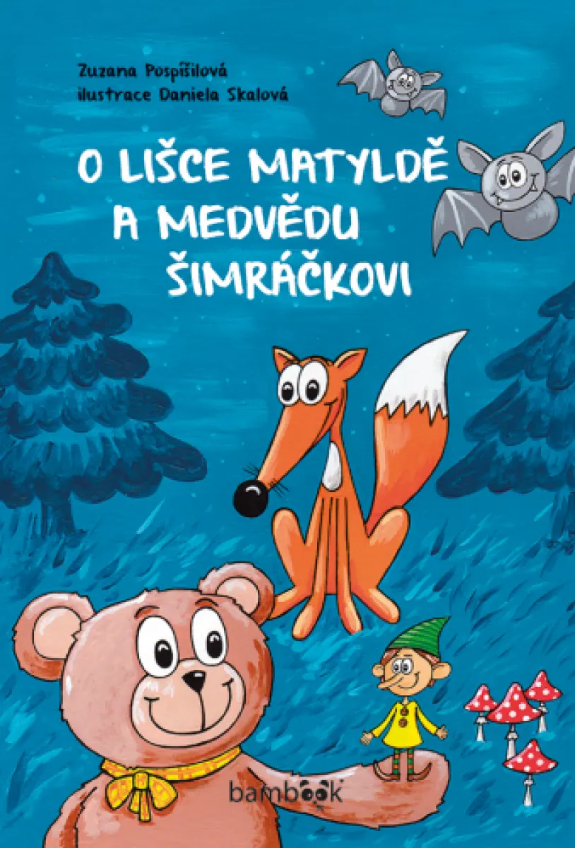 O lišce Matyldě a medvědu Šimráčkovi - Zuzana Pospíšilová, Daniela Skalová