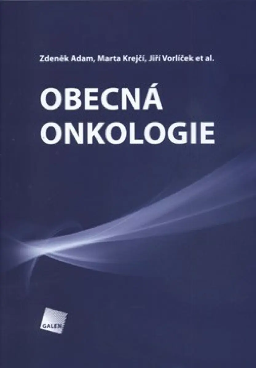 Obecná onkologie - Zdeněk Adam, Jiří Vorlíček, Marta Krejčí, kolektiv autorů