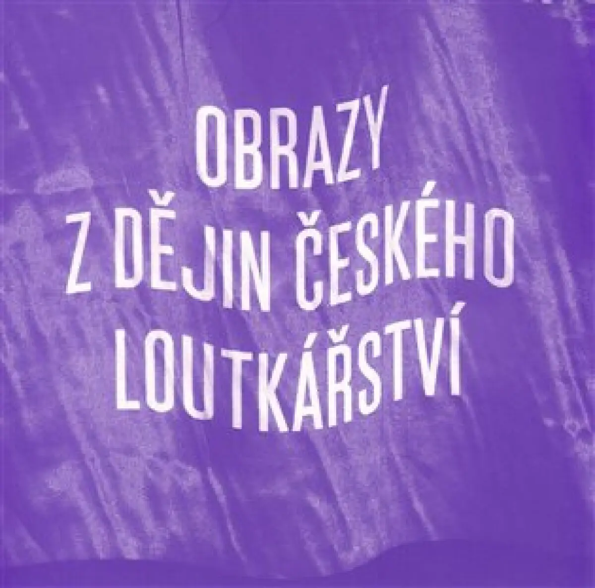 Obrazy z dějin českého loutkářství (Ke 40. výročí založení Muzea loutkářských kultur v Chrudimi)