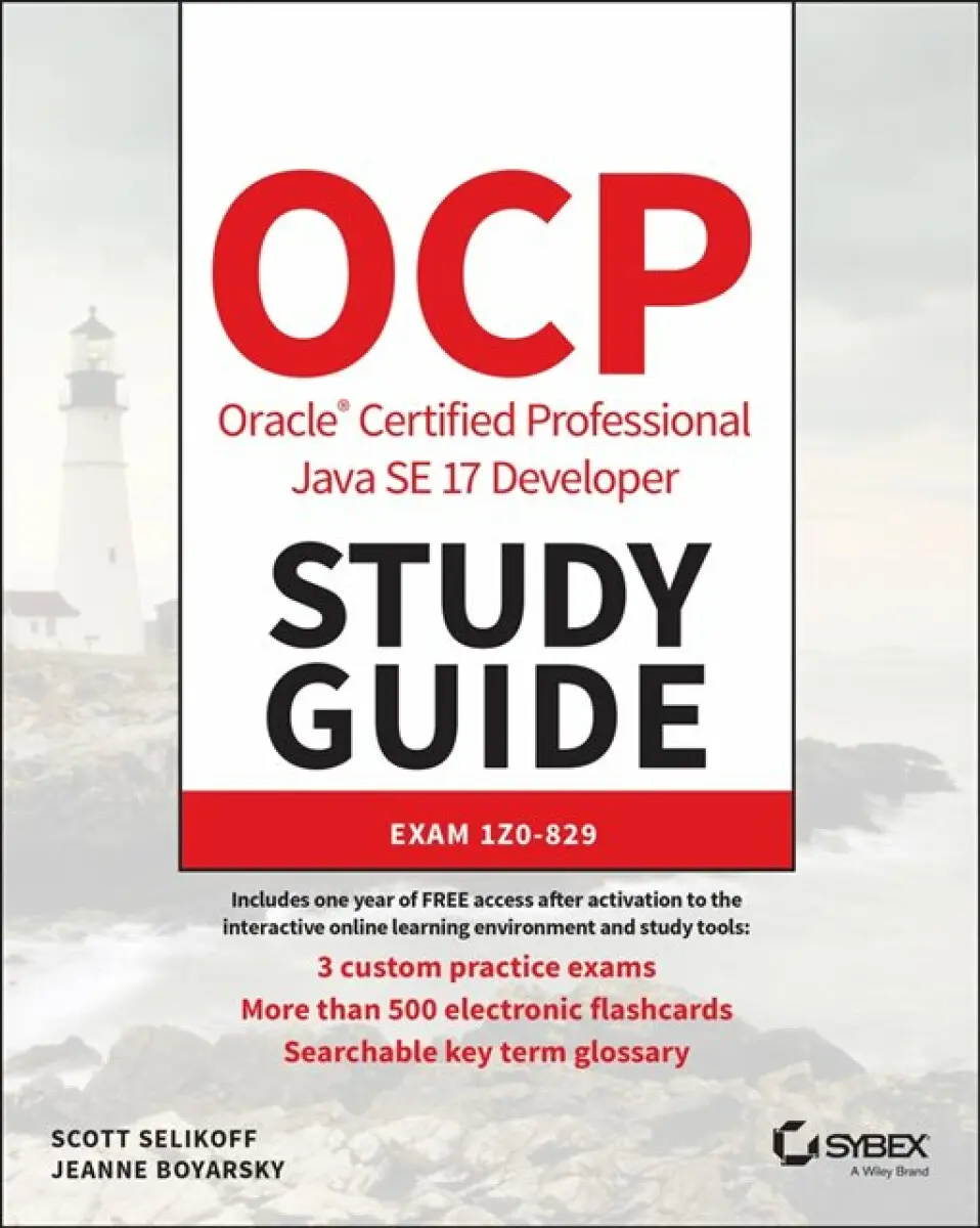 OCP Oracle Certified Professional Java SE 17 Developer Study Guide - Jeanne Boyarsky, Scott Selikoff