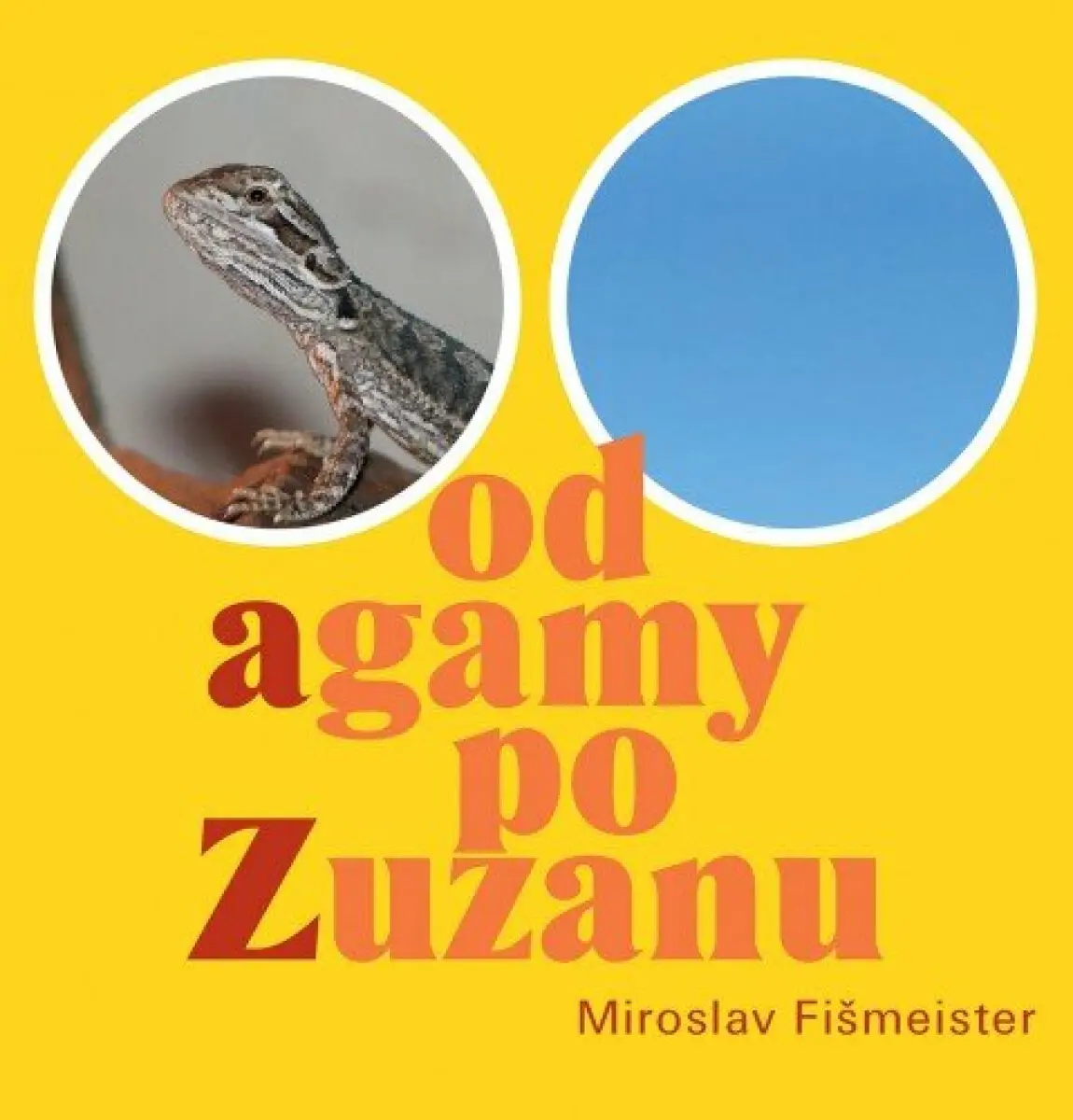 Od agamy po Zuzanu - Miroslav Fišmeister