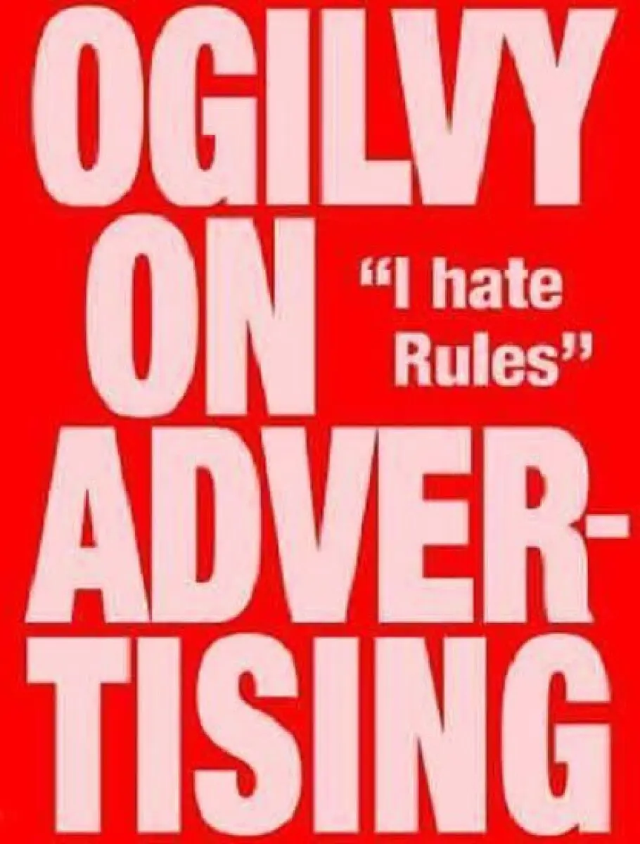 Ogilvy on Advertising (I Hate Rules) - David Ogilvy