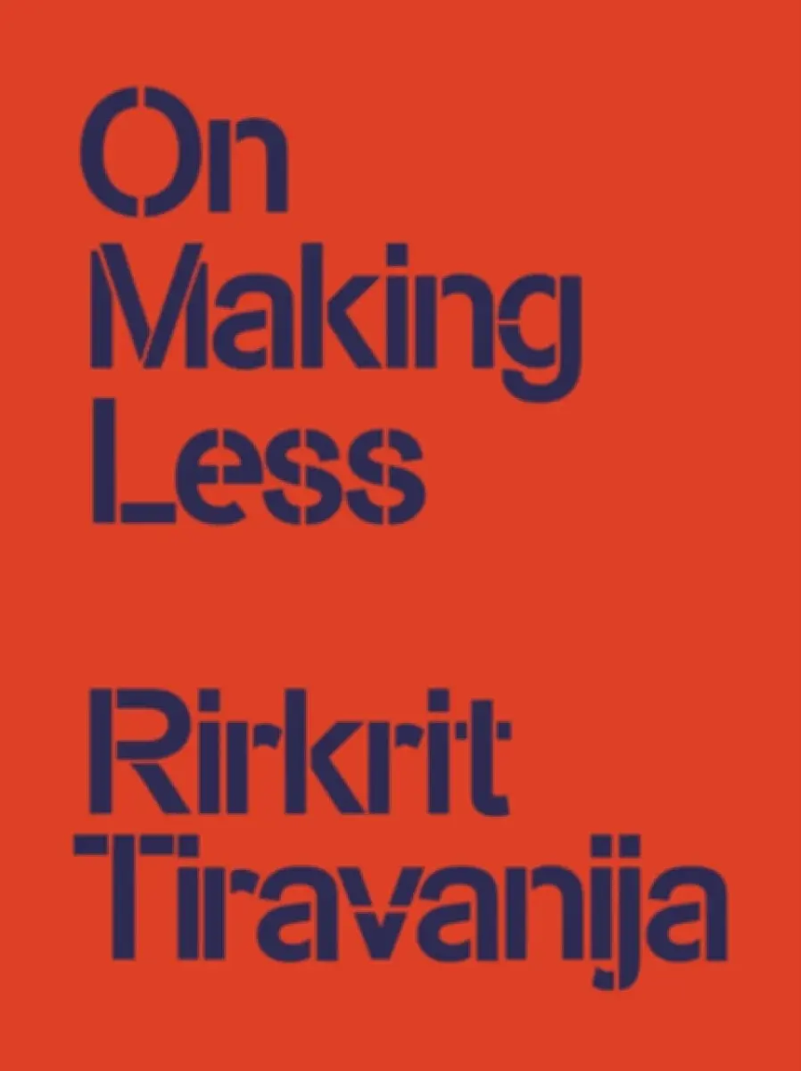On Making Less - Rirkrit Tiravanija