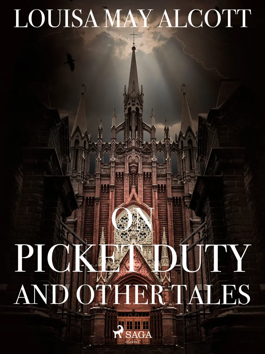 On Picket Duty, and other tales - Louisa May Alcottová