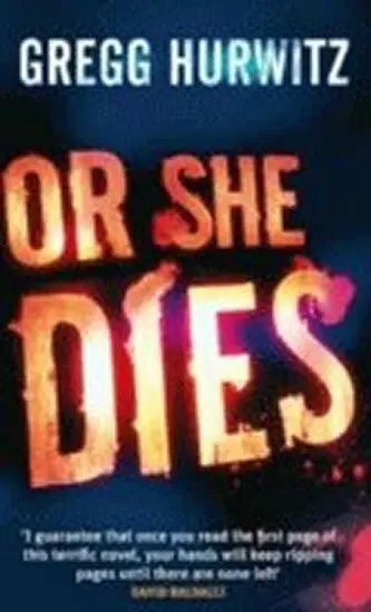 Or She Dies - Gregg Hurwitz,Or She Dies - Gregg Hurwitz - kniha z kategorie Beletria