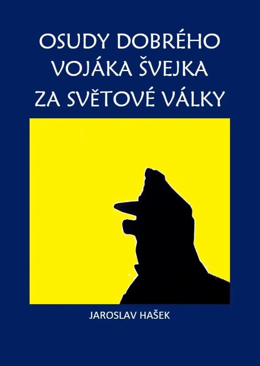 Osudy dobrého vojáka Švejka za světové války - Jaroslav Hašek