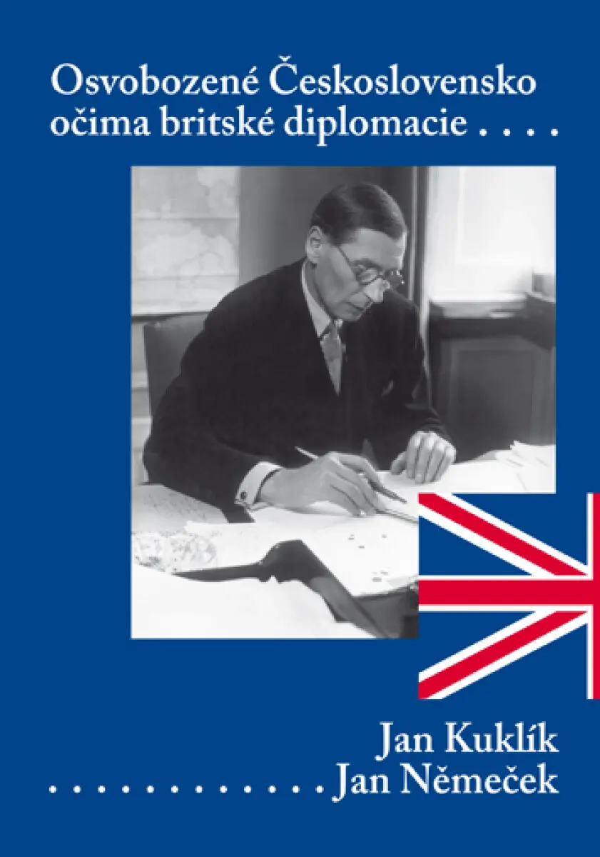 Osvobozené Československo očima britské diplomacie - Jan Kuklík, Jan Němeček