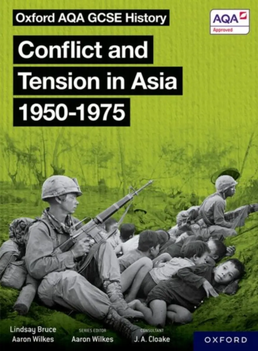 Oxford AQA GCSE History: Conflict and Tension in Asia 1950-1975 Student Book - Aaron Wilkes, Lindsay Bruce
