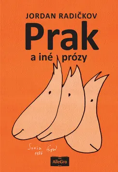 Prak a iné prózy - Jordan Radičkov,Prak a iné prózy - Jordan Radičkov - kniha z kategorie Beletria