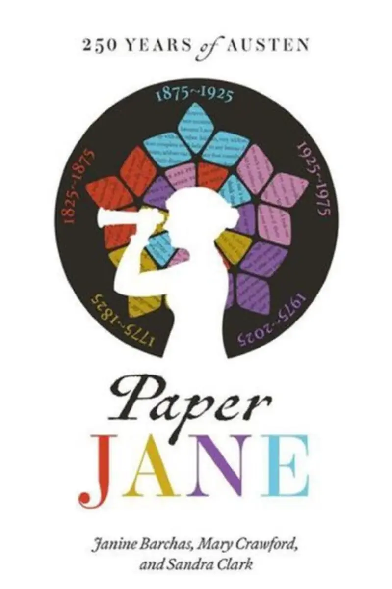 Paper Jane – 250 Years of Austen - Janine Barchas, Sandra Clark, Mary Crawford