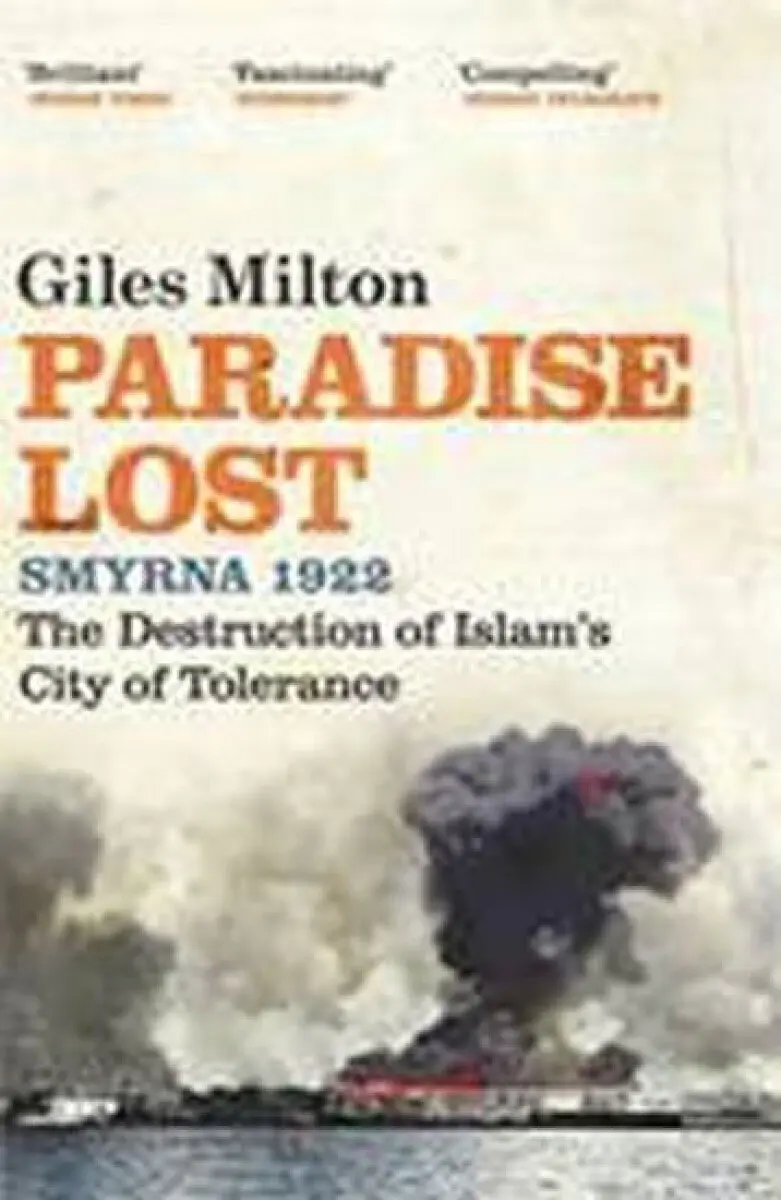 Paradise Lost (Smyrna 1922 - The Destruction of Islam''s City of Tolerance),Paradise Lost (Smyrna 1922 - The Destruction of Islam''s City of Tolerance