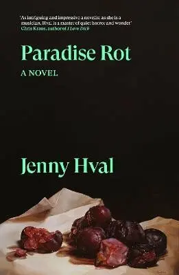 Paradise Rot (A Novel) - Jenny Hval,Paradise Rot (A Novel) - Jenny Hval - kniha z kategorie Spoločenská beletria