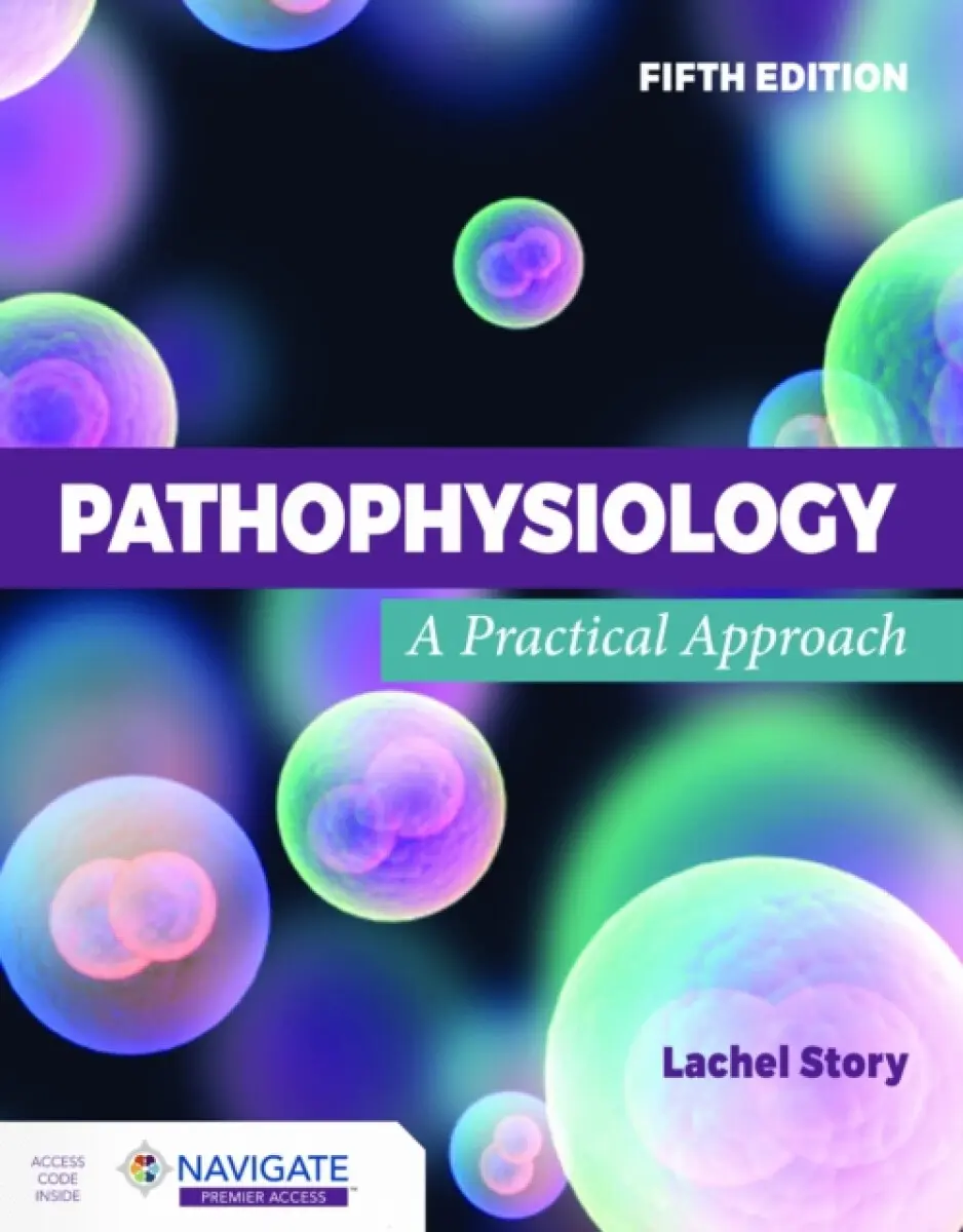 Pathophysiology: A Practical Approach - Lachel Story