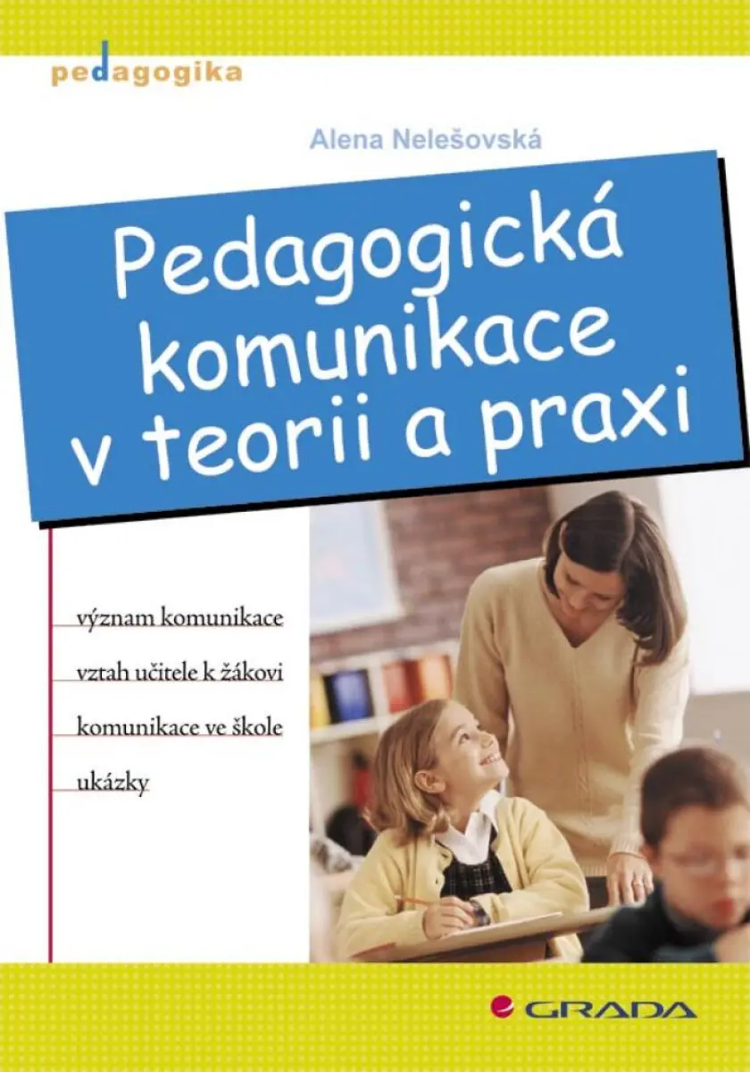 Pedagogická komunikace v teorii a praxi - Alena Nelešovská
