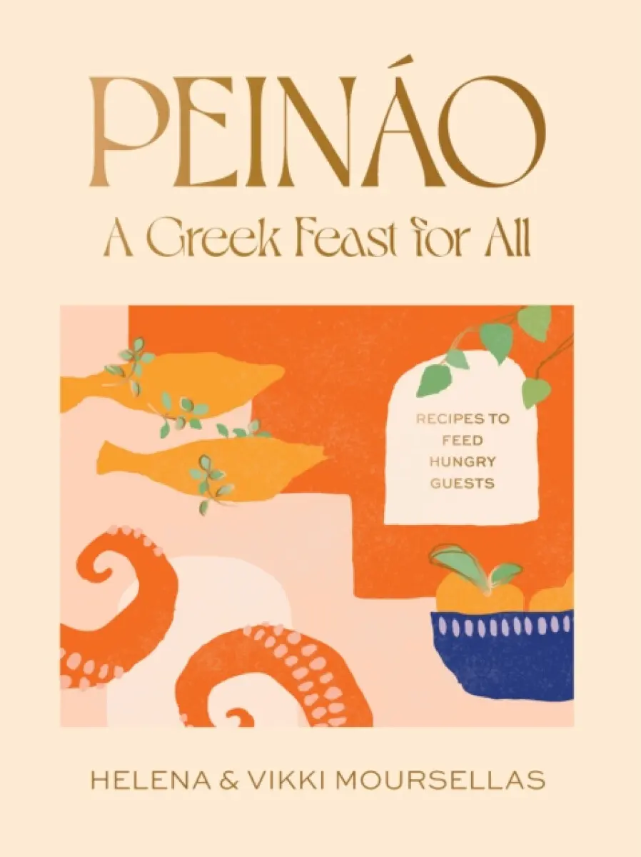 Peináo: A Greek Feast for All - Helena Moursellas, Vikki Moursellas