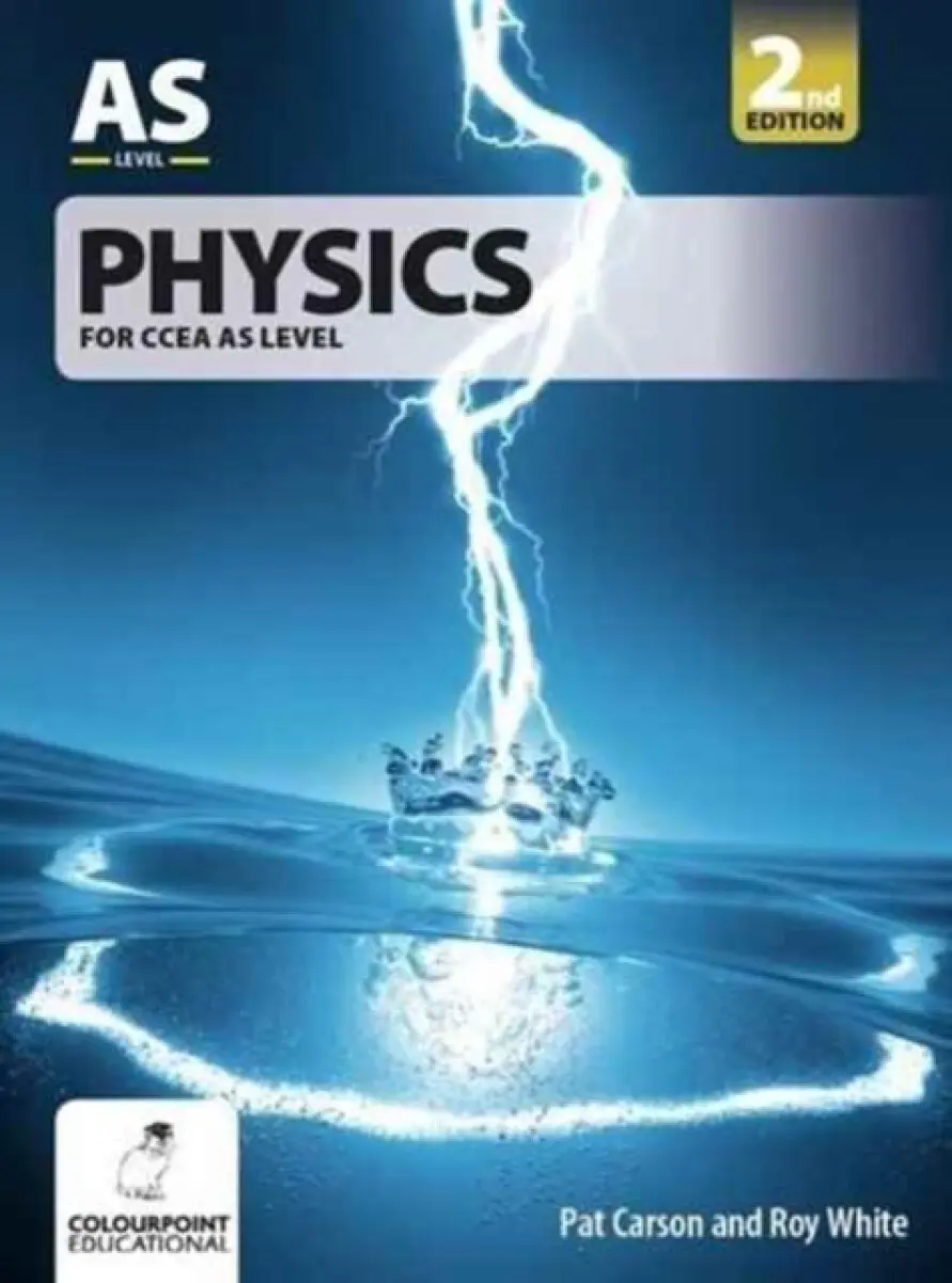 Physics for CCEA AS Level - Roy White, Pat Carson