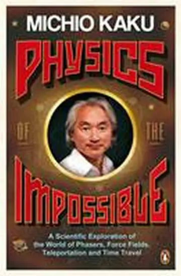 Physics of the Impossible - Kaku, Michio