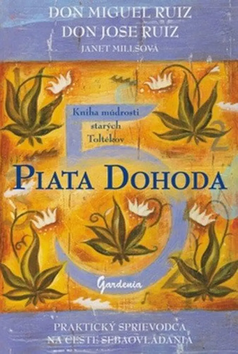 Piata dohoda (slovensky) - Don Miguel Ruiz, Janet Millsová, Don Jose Ruiz