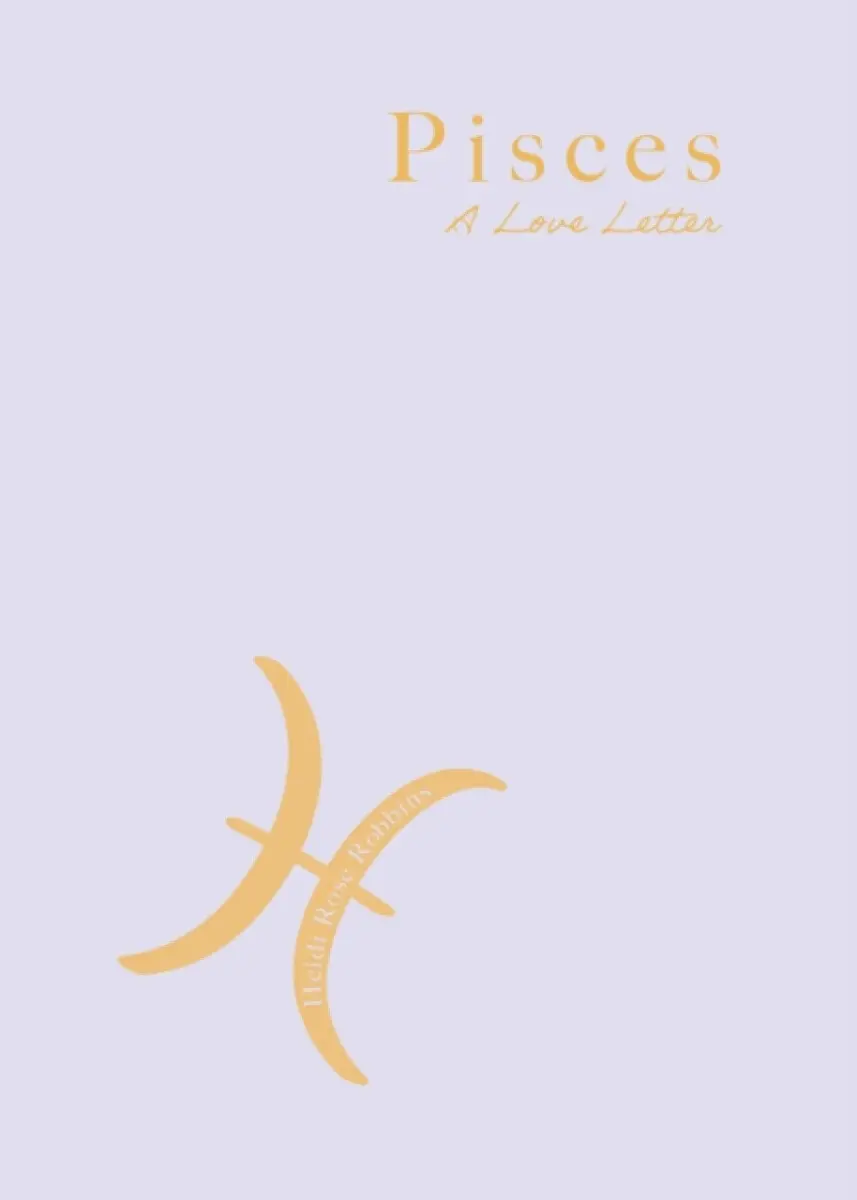 Pisces - HEIDI ROSE ROBBINS