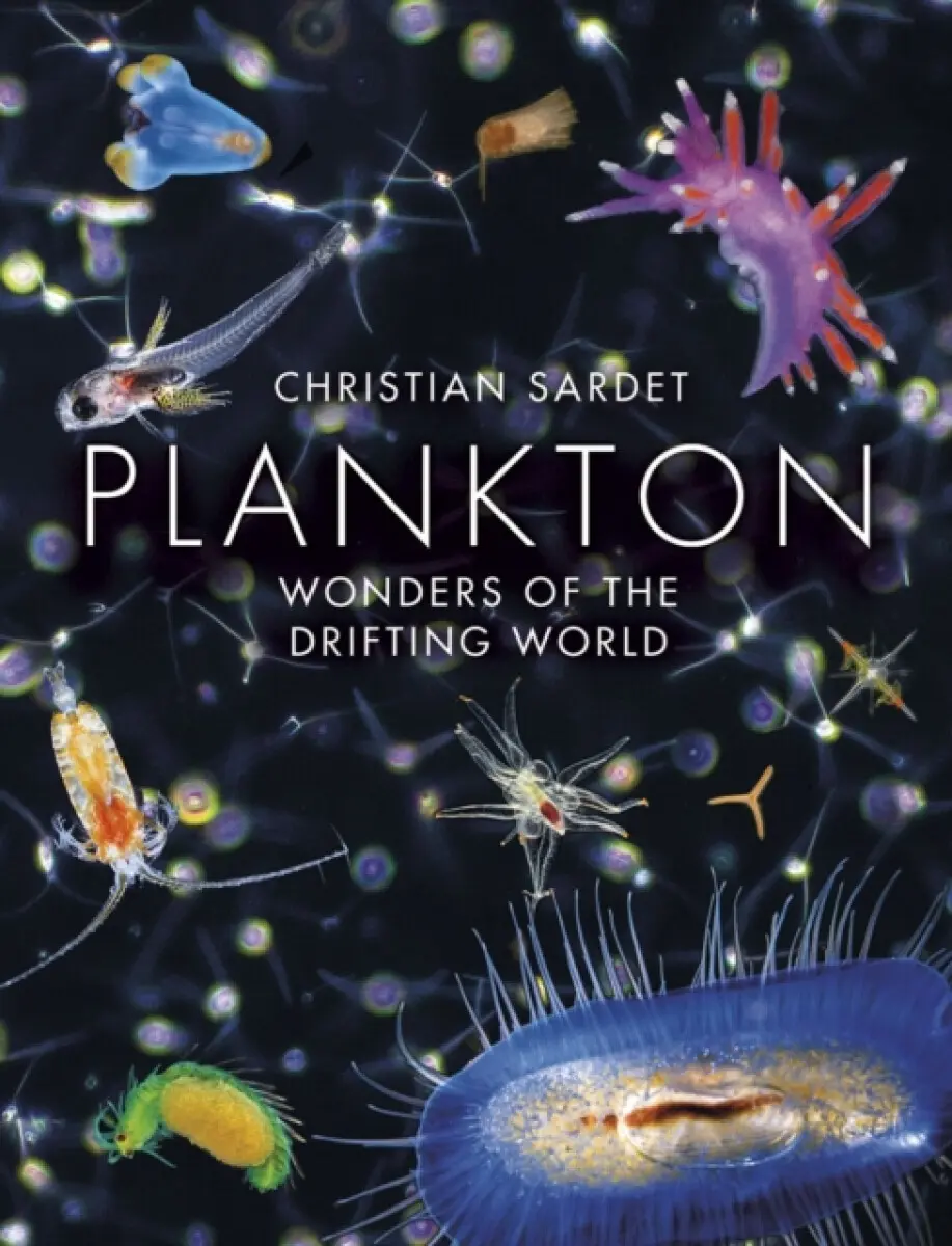 Plankton – Wonders of the Drifting World - Christian Sardet