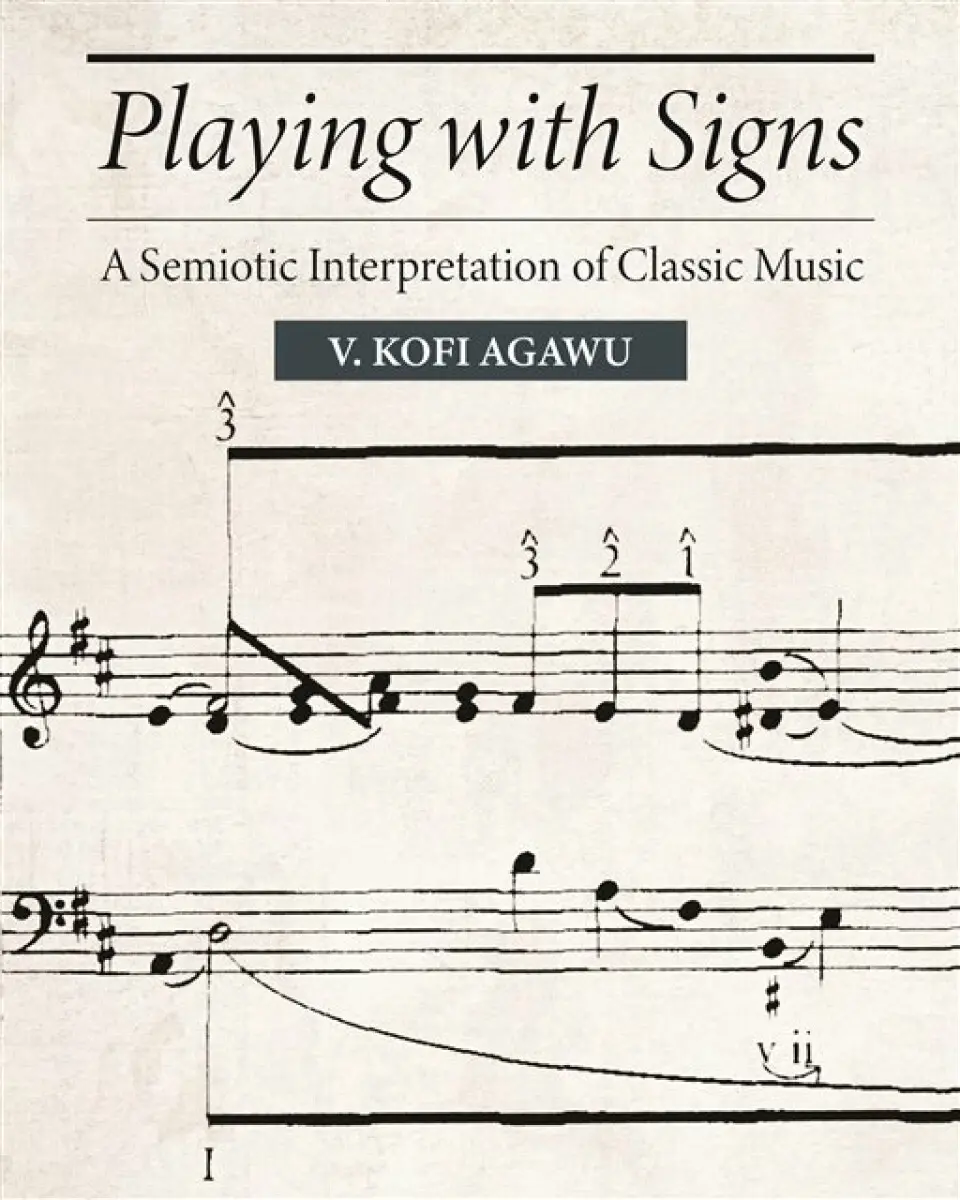 Playing with Signs – A Semiotic Interpretation of Classic Music - V. Kofi Agawu