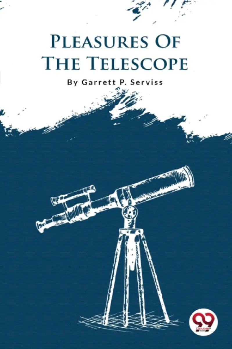 Pleasures Of The Telescope - Garrett P. Serviss