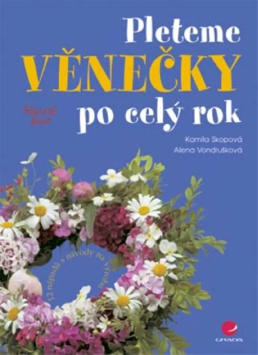Pleteme věnečky po celý rok - Kamila Skopová, Alena Vondrušková