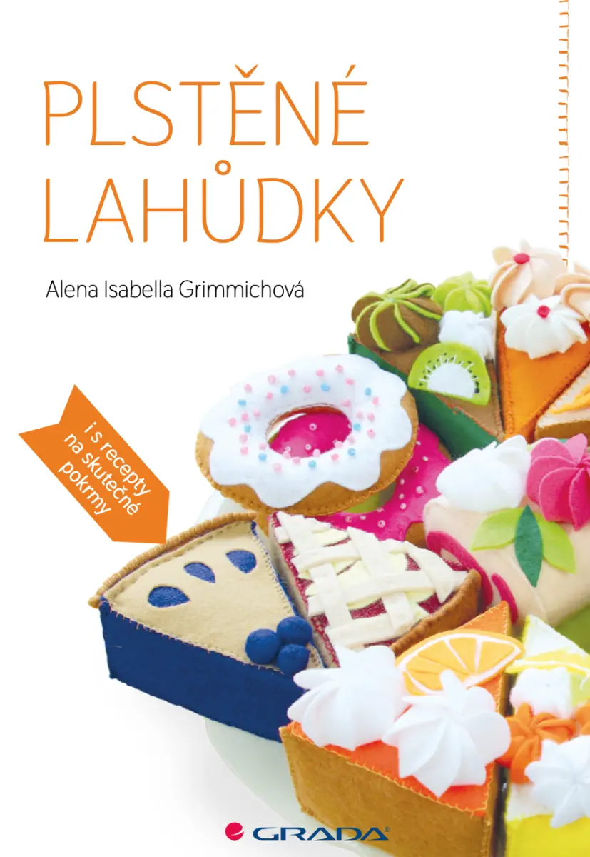 Plstěné lahůdky - Alena Isabella Grimmichová