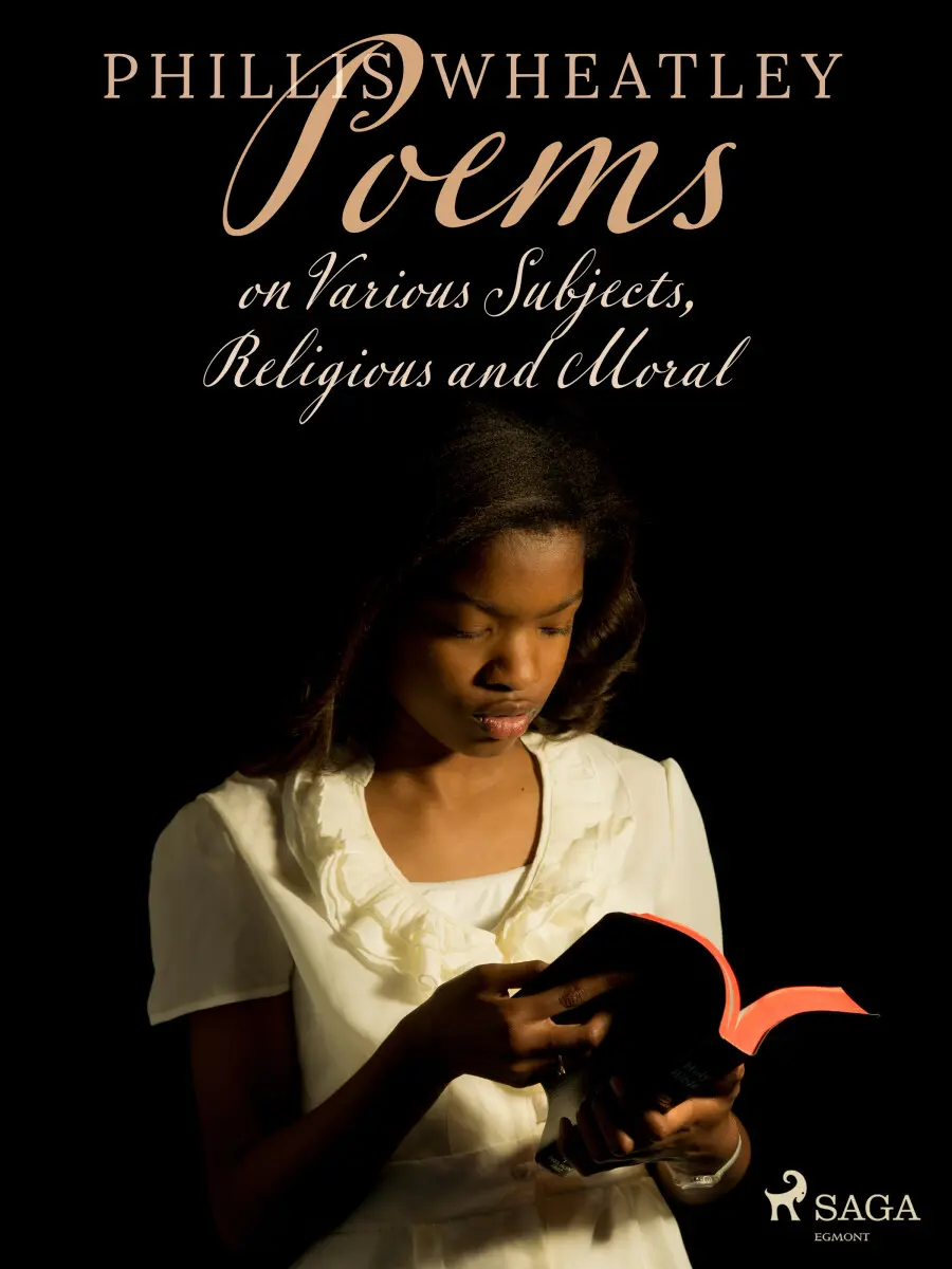 Poems on Various Subjects, Religious and Moral - Phillis Wheatley
