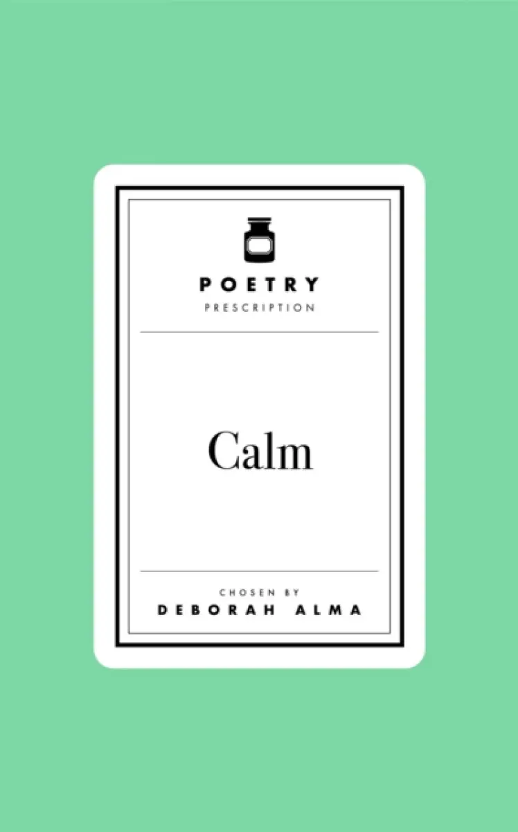 Poetry Prescription: Calm - Deborah Alma