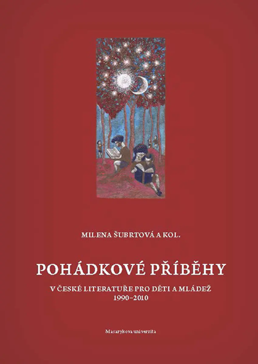 Pohádkové příběhy v české literatuře pro děti a mládež 1990–2010 - Milena Šubrtová, Němec Ivan, David Kroča, Miroslav Chocholatý
