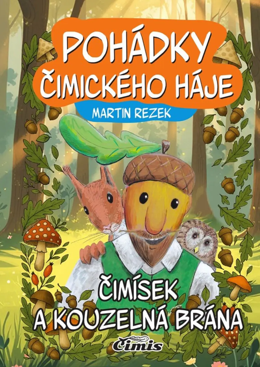 Pohádky Čimického háje - Čimísek a kouzelná brána - Martin Rezek