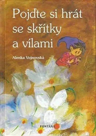Pojďte si hrát se skřítky a vílami - Alena Vojnovská