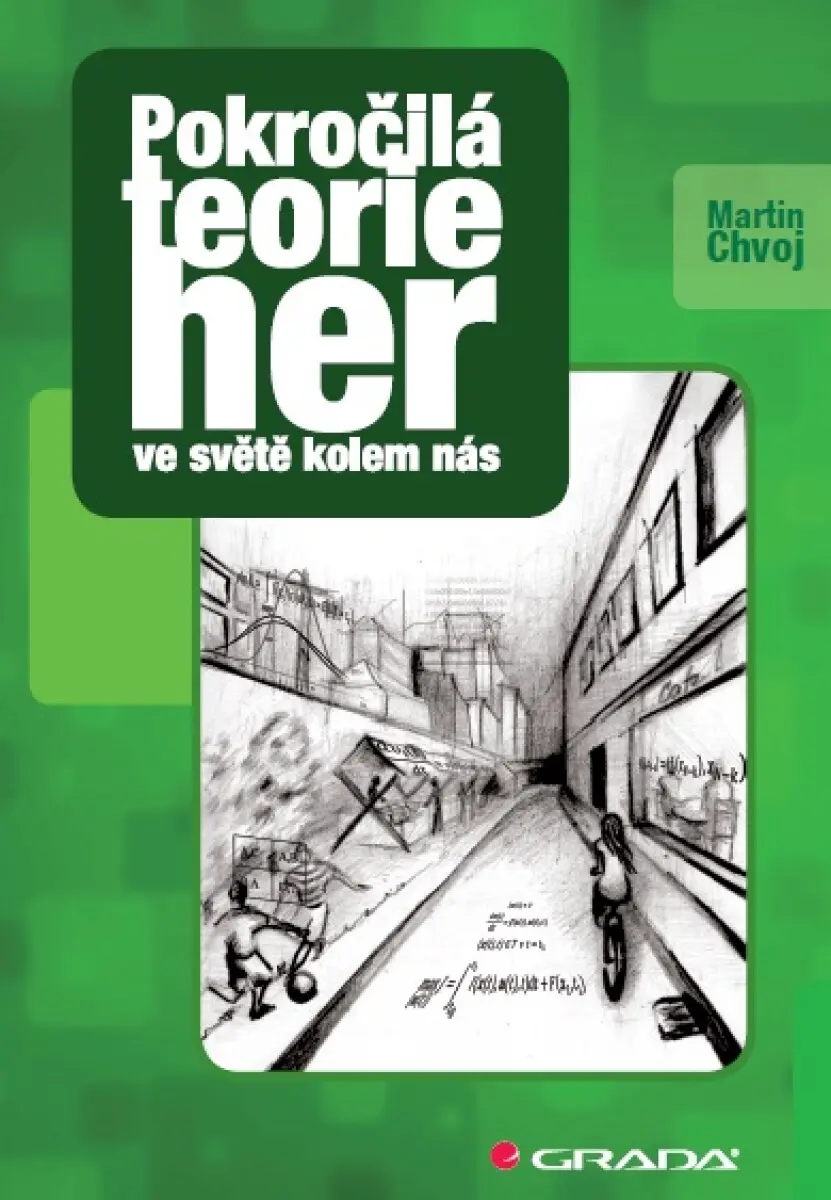 Pokročilá teorie her ve světě kolem nás - Martin Chvoj