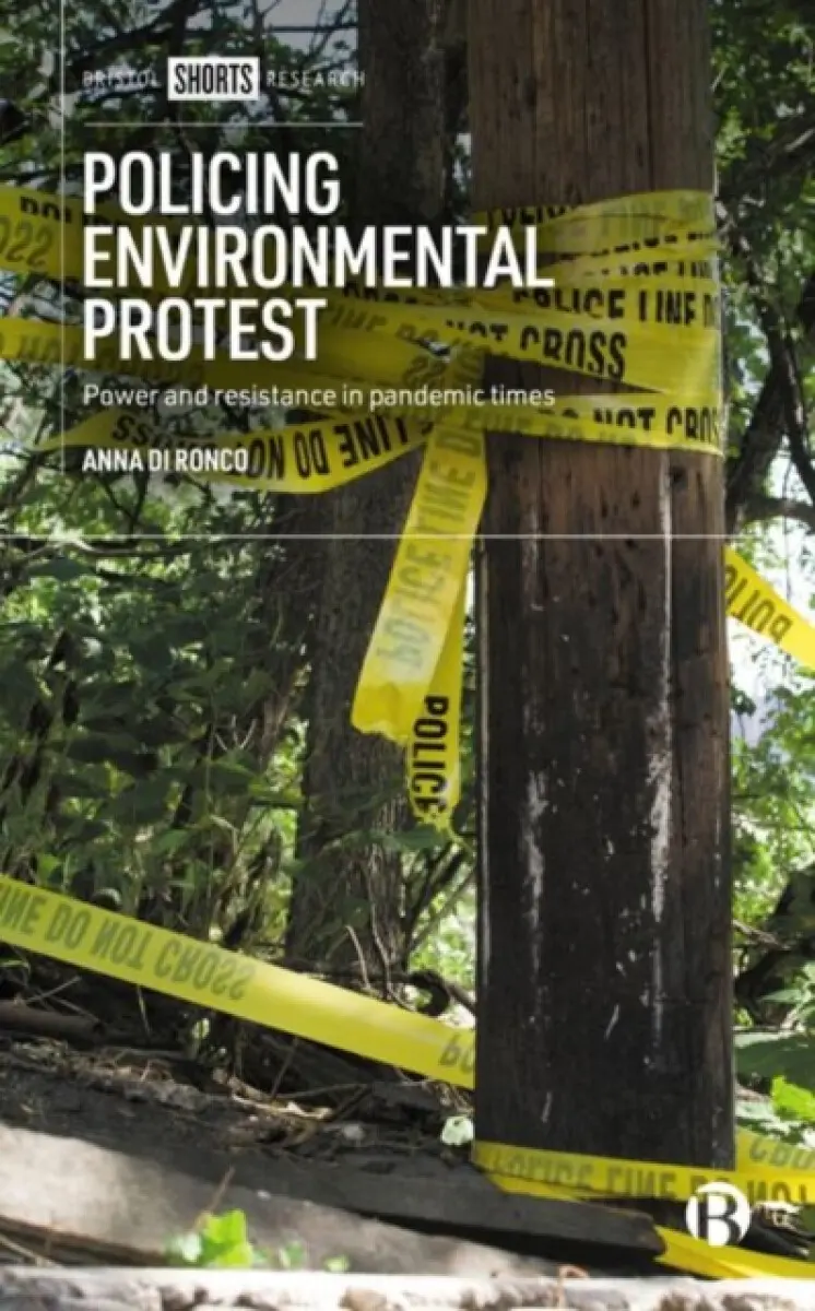 Policing environmental protest – Power and resista nce in pandemic times - Anna Di Ronco